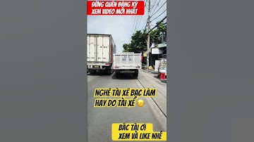 NGHỀ TÀI XẾ BẠC LẮM VÀ NHỮNG CÂU CHUYỆN KHÓ HIỂU #shortsvideo #nghetaixe #xeomvlog #shorts