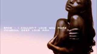 Video thumbnail of "Sade - I Couldn't Love You More (IndySoul Deep Love Rmx)"