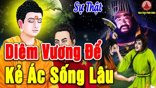 Nhân Quả 2024, Sự Thật DIÊM VƯƠNG Để KẺ ÁC Sống Lâu Quả Báo 3 Đời Gieo Nhân Nào Gặt Quả Nấy