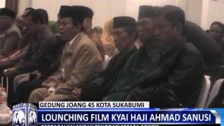 Lounching Film Biografi K.H. Ahmad Sanusi yang berjudul : SANG PEMIKIR DAN PEJUANG ke-1
