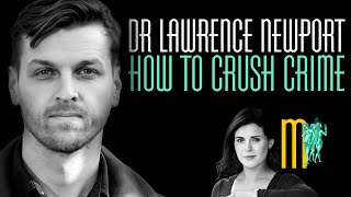 How to Crush Crime - Dr Lawrence Newport | Maiden Mother Matriarch Episode 132