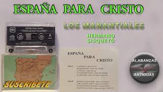 Video thumbnail of "españa para cristo | LOS MANANTIALES | hermano sisqueto alabanzas antiguas"