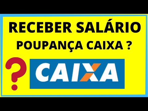 POSSO RECEBER SALARIO EM CONTA POUPANÇA DA CAIXA ?