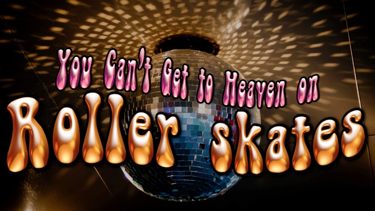 You Can't Get to Heaven on Roller Skates YouTube