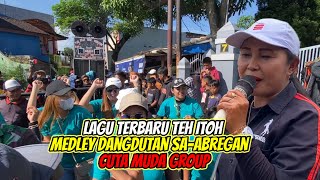 Lagu Medley Terbaru Teh Itoh Sa-Abregan❗️❗️Cuta Muda Group 💥 Cipacing