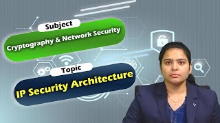 LEC18|Cryptography & Network Security | IP Security Architecture by  Ms. M . Saranya