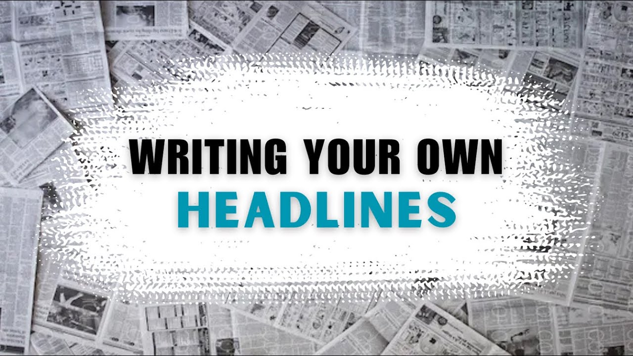 Generate Your Own Headlines Generate Your Own Headlines