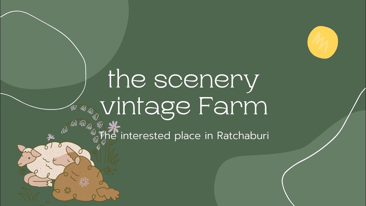 Ratchaburi Land of the King | The Scenery Vintage Farm