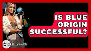 Is Blue Origin Successful? - Physics Frontier