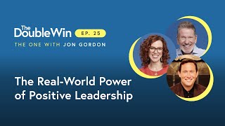 JON GORDON: The Real-World Power of Positive Leadership