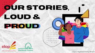 elop & Waltham Forest: Our Stories, Loud & Proud