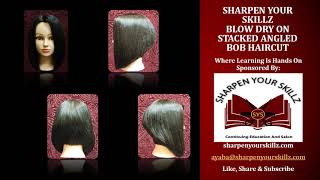 Sharpen Your Skillz-Blow Dry On Stacked Angled Bob Haircut