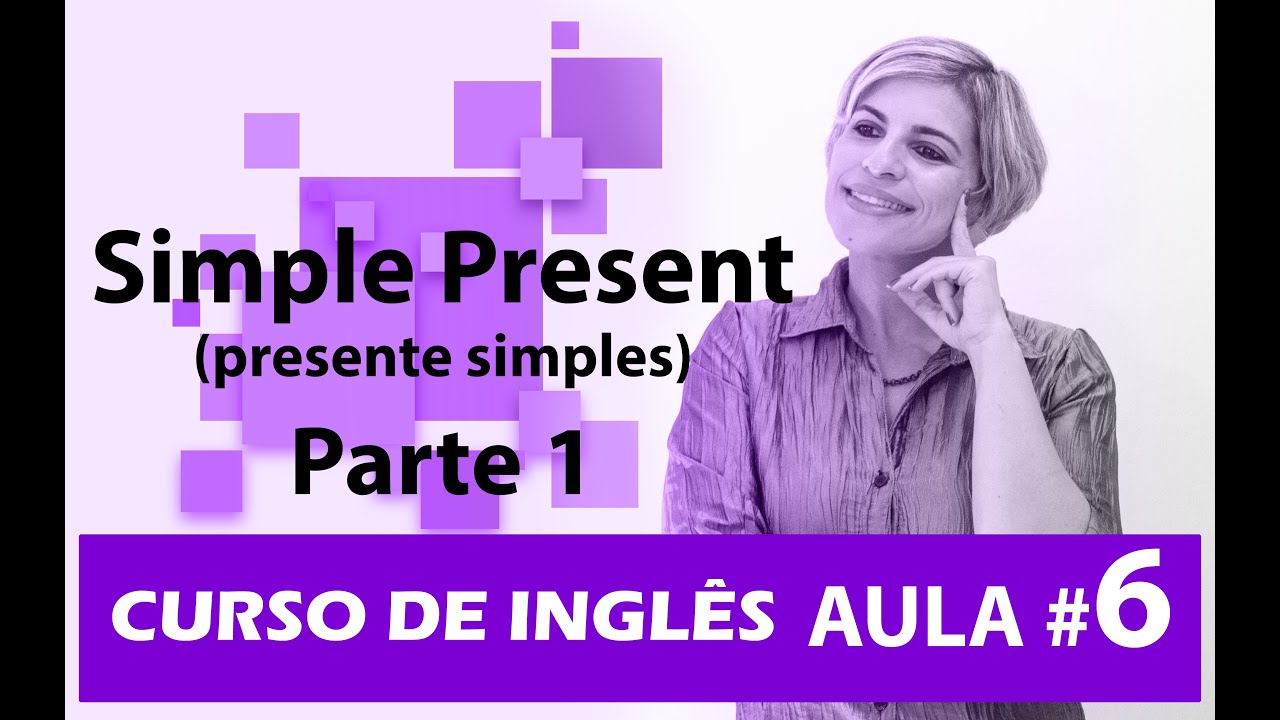Curso de Inglês Grátis Aula 06 - Simple Present - YouTube