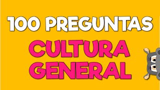 CULTURA GENERAL 100 PREGUNTAS  Examen de Cultura General