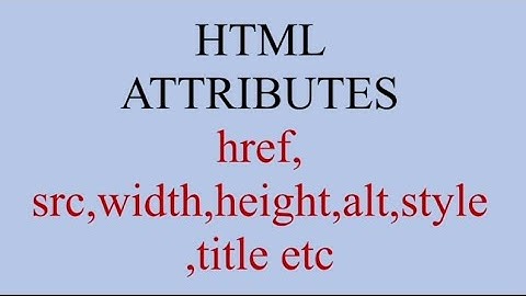 HTML ATTRIBUTES.  href src width height alt style title . With practicle implementation.