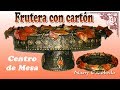 FRUTERA CON CARTÓN, CENTRO DE MESA