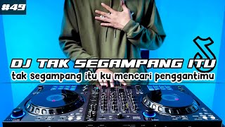 DJ TAK SEGAMPANG ITU TIKTOK REMIX FULL BASS