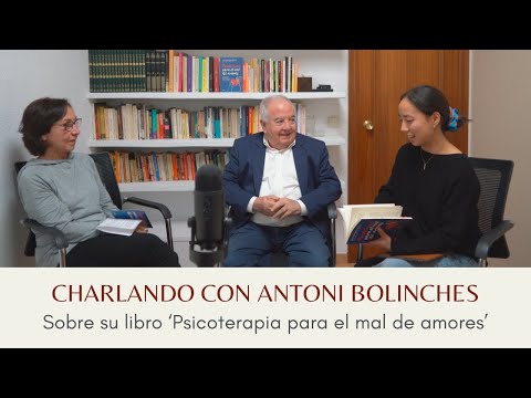 Charlando con Antoni Bolinches | Sobre su libro ‘Psicoterapia para el mal de amores’