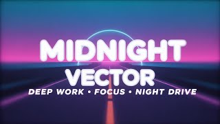 MIDNIGHT VECTOR — Synthwave for Deep Focus | Night Drive