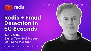Redis + Fraud Detection in 60 Seconds