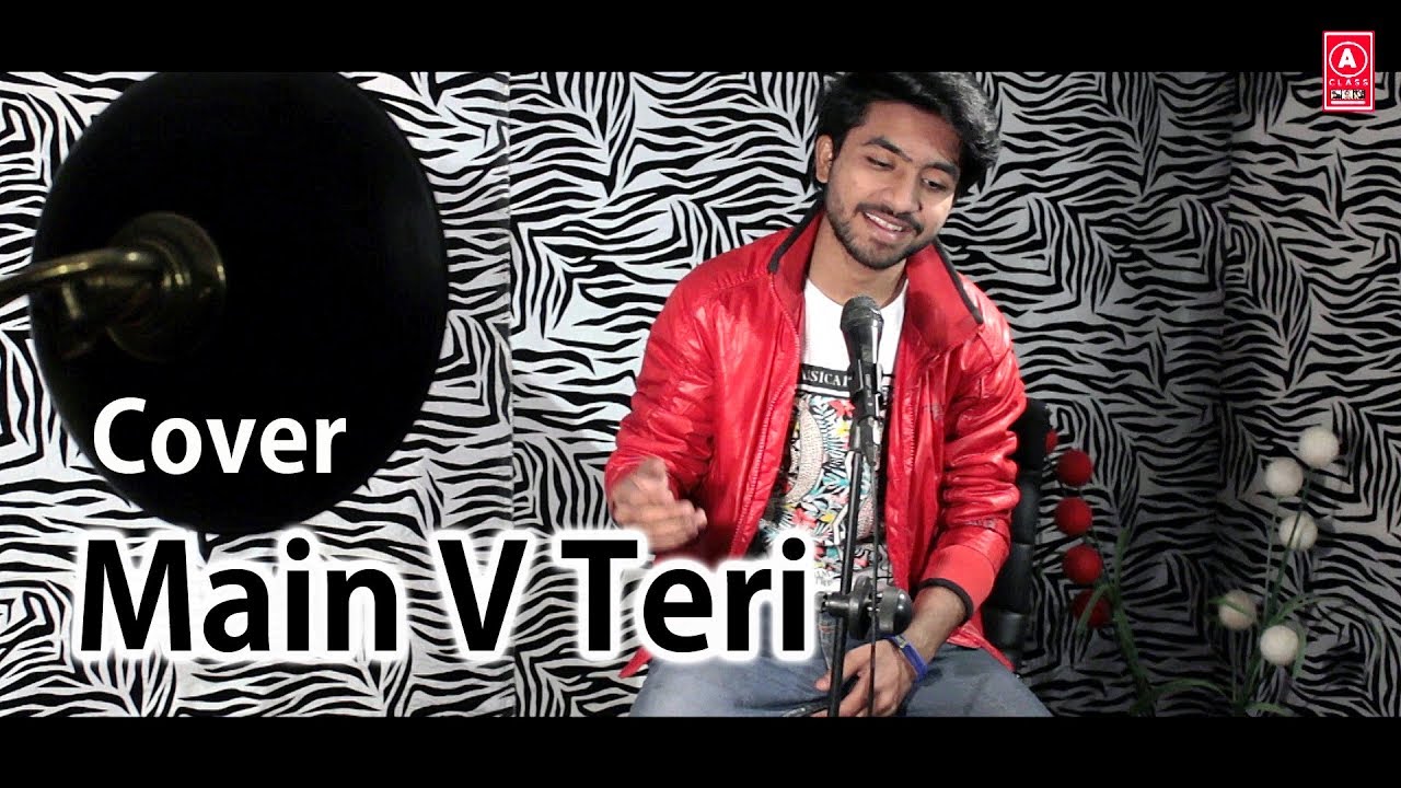 Main V Teri Cover | Faizy Bunty Rendition | Full HD 2018