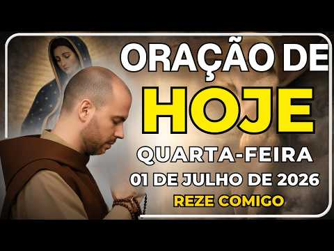 ORAÇÃO DE HOJE (QUARTA-FEIRA 01/07) NÃO PERCA ESTA ORAÇÃO! VAMOS ABENÇOAR NOSSA MANHÃ | TERÇO