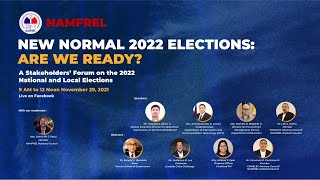 New Normal 2022 Elections: Are We Ready? A Stakeholders' Forum on the 2022 Elections