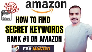How To Find Amazon Secret Keywords | Amazon FBA 2025 | FBA Master Amazon