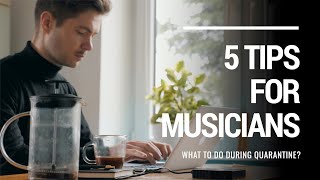 TIPS FOR MUSICIANS DURING CORONAVIRUS! What TO DO