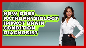 How Does Pathophysiology Impact Brain Condition Diagnosis? - Neurotech Insight Pro