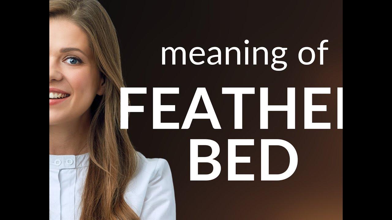 Feather bed — what is FEATHER BED definition YouTube