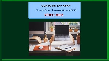 Vídeo 005 - SAP ABAP - Curso Básico Grátis - Como Criar uma Transação no ECC com Programação ABAP