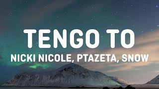 Nicki Nicole, Ptazeta, Snow Tha Product - Tengo To (Letra/Lyrics)