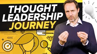 The Thought Leadership Journey: How To Become A Thought Leader