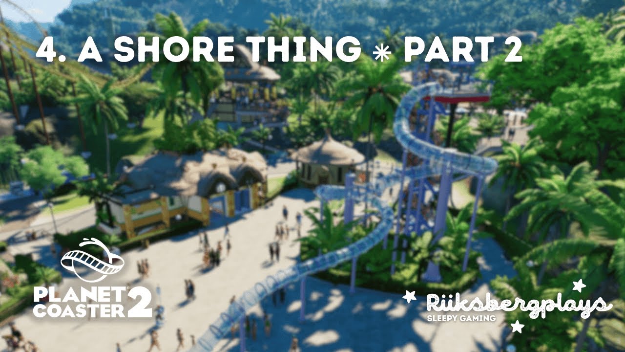 04 ⁕ A Shore Thing ⁕ Part 2/4 ⁕ Planet Coaster 2 ⁕ relaxing ⁕ slow gaming ⁕ no commentary