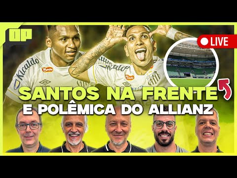 OPINIÃO PLACAR: SANTOS NA FRENTE E A POLÊMICA DO ALLIANZ PARQUE! | Placar TV