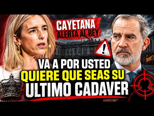 CAYETANA ACOJONA AL REY y LEONOR ¡¡SÁNCHEZ QUIERE QUE SEÁIS SU ÚLTIMO CADÁVER POLÍTICO!!