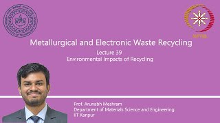 Lecture 39 : Environmental Impacts of Recycling