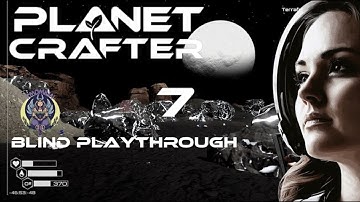 Planet Crafter Ep 7: SPACE ROCKS & Bases! - Blind Playthrough NEW SERIES Thoughtful Lore Playthrough