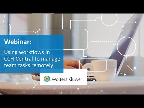 On-demand Webinar: Using workflows in CCH Central to manage team tasks remotely