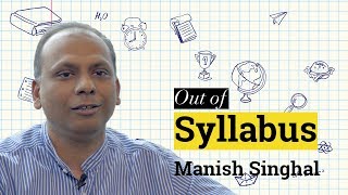 Out of syllabus with Manish Singhal