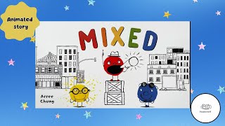 📚READ ALOUD KIDS BOOK📚Mixed by Arree Chung | Animated Story About Colors, Diversity & Friendship!