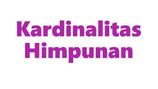04. Kardinalitas Himpunan | Definisi, sifat-sifat, dan contoh Kardinalitas suatu Himpunan