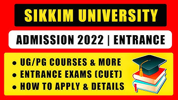 Sikkim University UG/PG Admission 2022-23 | CUET 2022 Entrance Exam, Apply Forms, Dates, Procedure