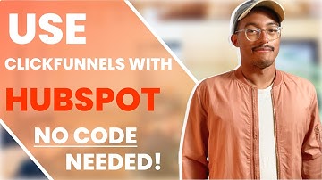 How To Use ClickFunnels With HubSpot - No Code Needed!