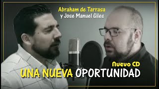 Video thumbnail of "Una nueva Oportunidad Abraham  de Tarrasa y Jose Manuel Giles"