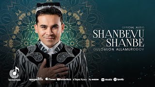 Гуломчон Алламуродов - Шанбеву Шанбе (Премьера песни, 2025) | Gulomjon Allamurodov - Shanbevu Shanbe
