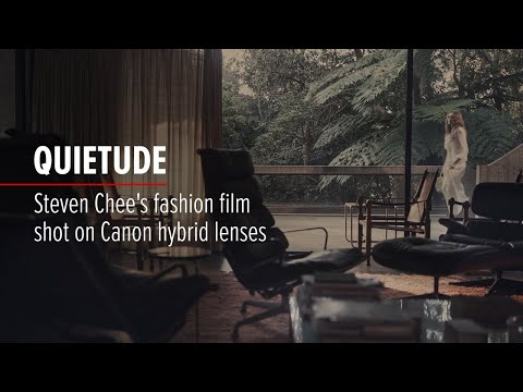 Quietude | Steven Chee's fashion film shot on Canon hybrid lenses