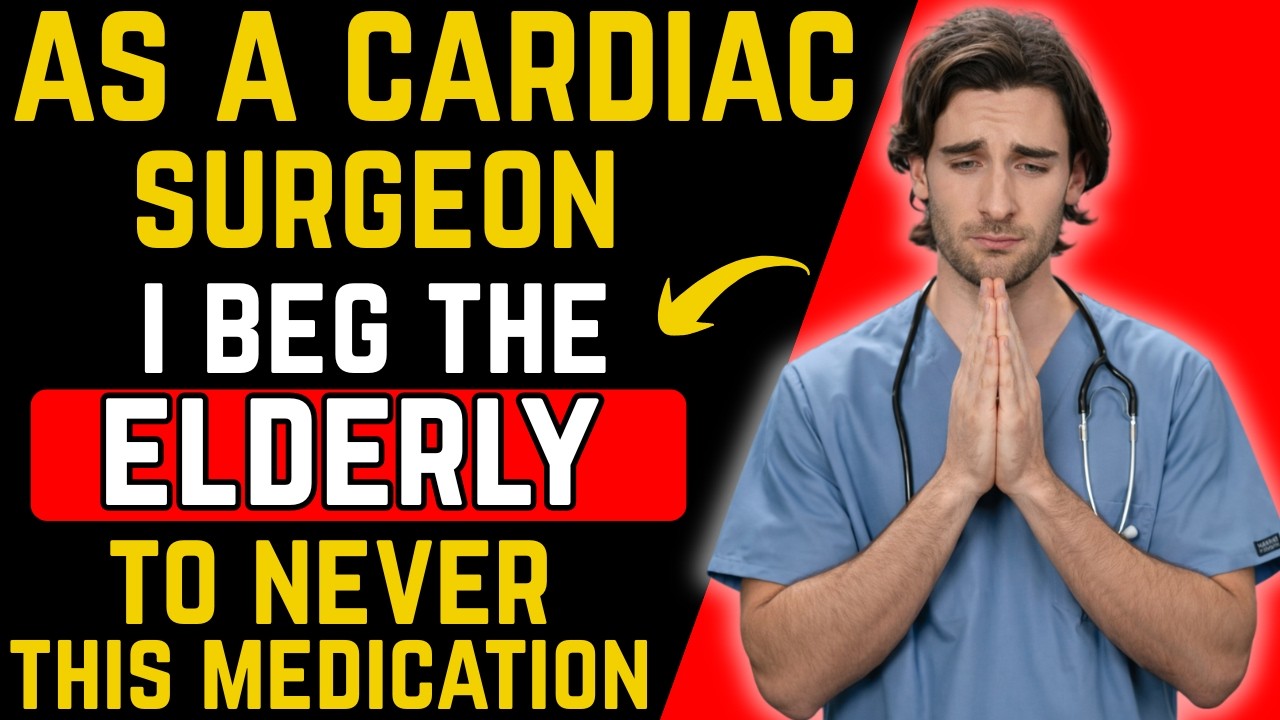 Cardiac Surgeon Warns  THIS Drug Is Damaging the Hearts of Older Adults