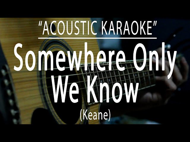 Somewhere only we know - Keane (Acoustic karaoke) class=